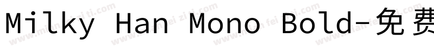 Milky Han Mono Bold字体转换
